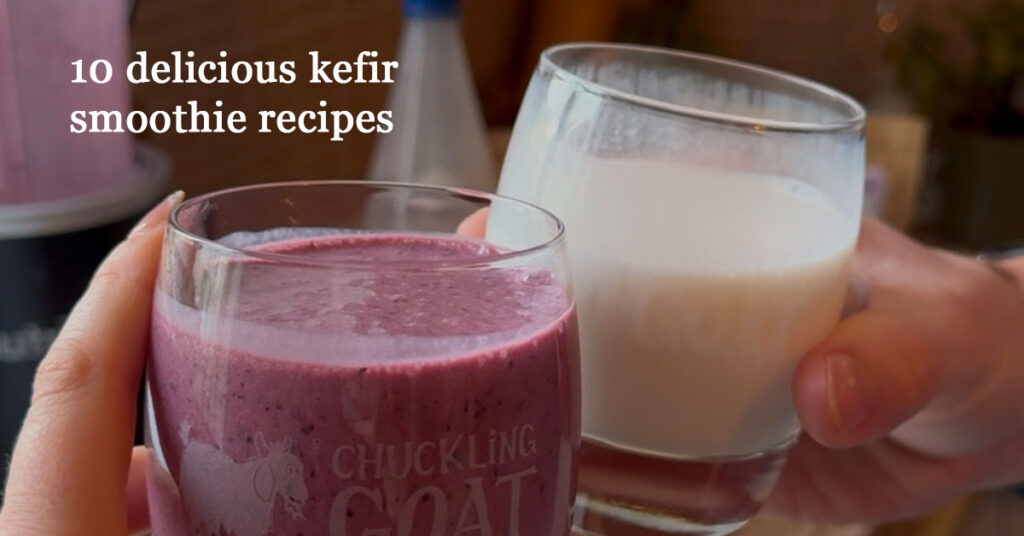 10 delicious kefir smoothie recipes